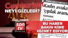 Cumhuriyet o haberde bakın kimi perdeledi!