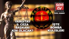 Yargıtay 9. Ceza Dairesi Başkan adaylığı için bomba kulisler!