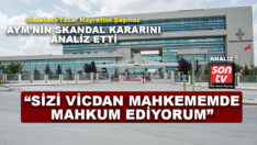 AYM’nin skandal kararını analiz etti: Sizi vicdan mahkememde mahkum ediyorum