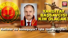 Yargıtay Cumhuriyet Başsavcısı kim olacak? İşte kulislerde konuşulan adaylar!