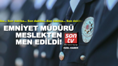 Birinci sınıf emniyet müdürü meslekten men edildi!