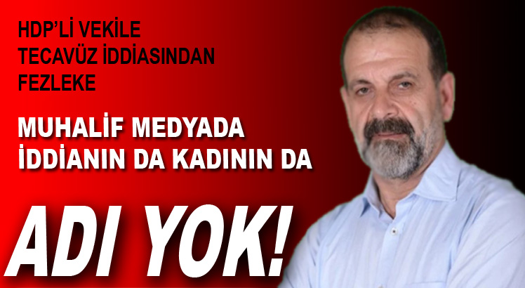 Tecavüzle suçlanan HDP'li vekilin istifası gerekçesiz sunuldu