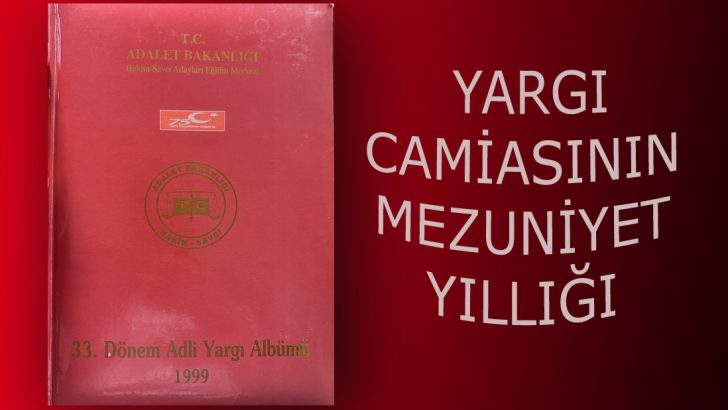 İşte yargı camiasının mezuniyet yıllığı