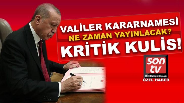 Valiler kararnamesinin yarın çıkması bekleniyor! Gözler kritik isimlerde