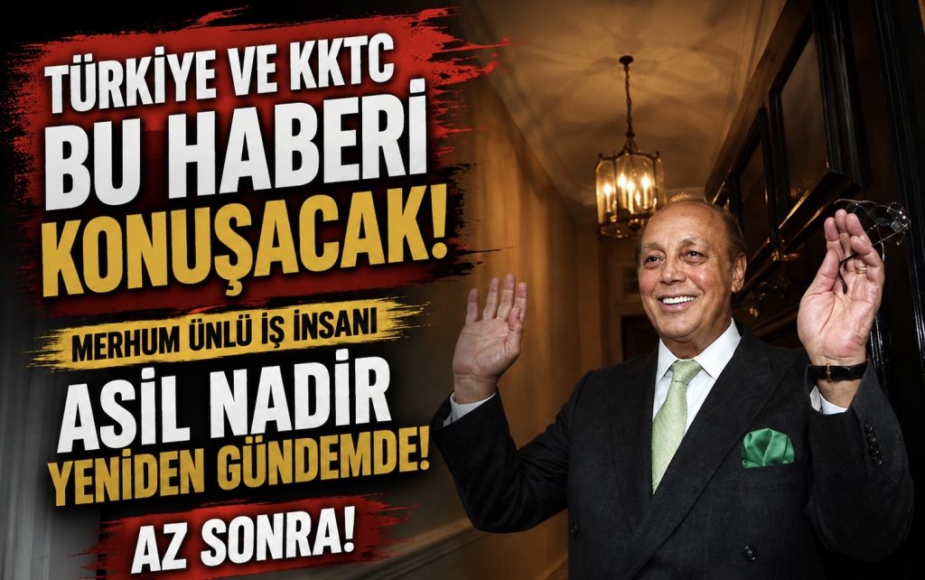 SON.TV’DEN GÜNDEM YARATACAK ÖZEL HABER: ASİL NADİR DOSYASI TÜRKİYE’DE YENİDEN AÇILIYOR!