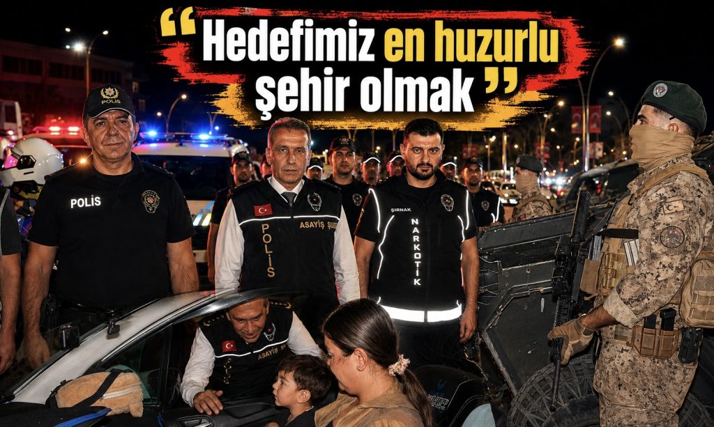 Cizre’de 400 polisle dev huzur uygulaması: Volkan Sazak’tan suç örgütlerine net mesaj var!
