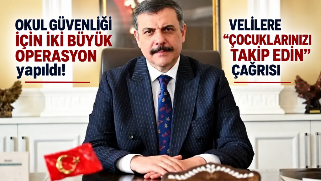 Bakan Çiftçi: “Okul güvenliği için toplam 3 bin 500 kişiyi gözaltına almış olduk”; operasyonlar devam edecek!