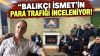 MİLYARLIK HAREKET MERCEKTE!  Fon soruşturmasında yeni inceleme: İsmet Öğüt adına 3 milyar 92 milyon TL’lik fon çıkışı!