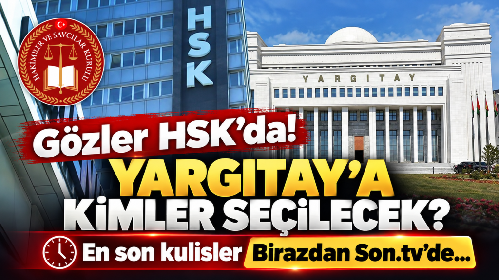 YÜKSEK YARGIDA KRİTİK SÜREÇ BAŞLIYOR! Yargıtay’ın yeni üyeleri için Ankara kulisleri hareketlendi! Hangi isimler öne çıkıyor? HSK’nın kararı nasıl şekillenecek?