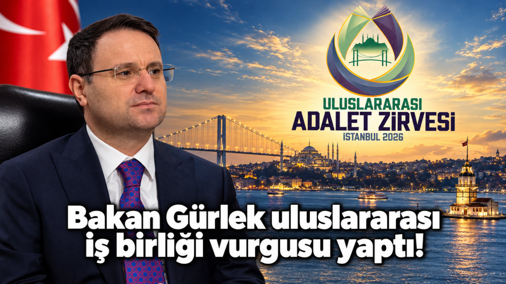 KÜRESEL BULUŞMA BAŞLIYOR! Türkiye Uluslararası Adalet Zirvesi’ne İstanbul’da ev sahipliği yapacak!